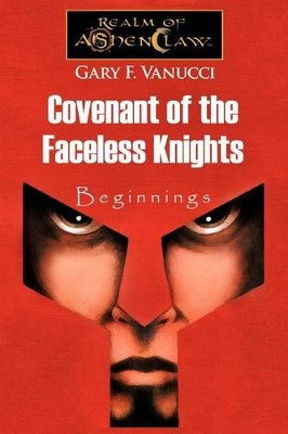 Covenant of the Faceless Knights by Gary F. Vanucci