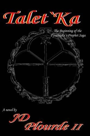 Talet`Ka by J D Plourde II