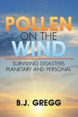 Pollen on the Wind by B J Gregg