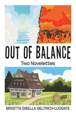 Out of Balance: Two Novelettes Brigitta Gisella Geltrich-Ludgate 9781524543280