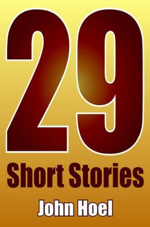 29 Short Stories John Hoel 9781420851007