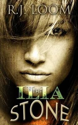 The Ilia Stone by R J Loom