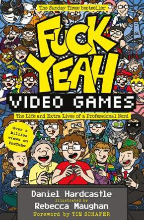 Fuck Yeah, Video Games: The Life and Extra Lives of a Professional Nerd Daniel Hardcastle 9781783529476