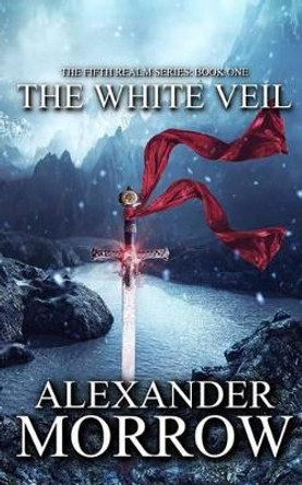 The White Veil Alexander Morrow 9781366837738