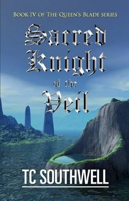 Sacred Knight of the Veil by T C Southwell