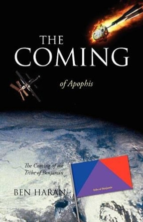 The Coming of Apophis: The Coming of the Tribe of Benjamin Ben Haran 9781432761431
