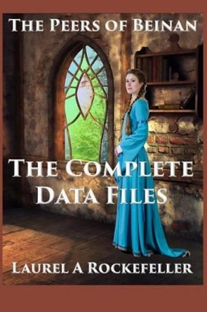 The Complete Data Files Laurel A Rockefeller 9781508588658