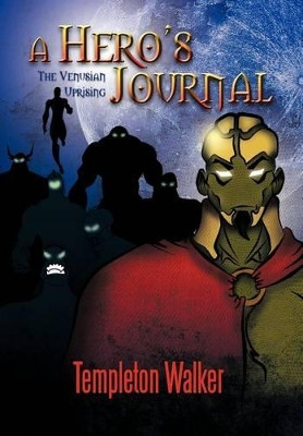 A Hero's Journal: The Venusian Uprising Templeton Walker 9781468531855
