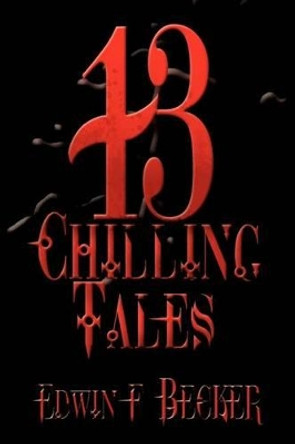 13 Chilling Tales Edwin F. Becker 9781463427450