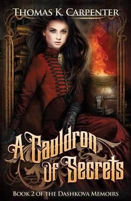 A Cauldron of Secrets by Thomas K Carpenter