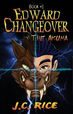 Edward Changeover #1: The Akuma J C Rice 9781511595131