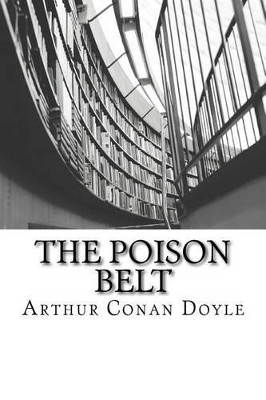 The Poison Belt Sir Arthur Conan Doyle 9781511598569