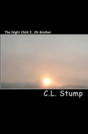 The Night Child 2, Oh Brother C L Stump 9781440498145