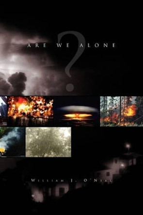 Are We Alone William J O'Neal 9781456897253