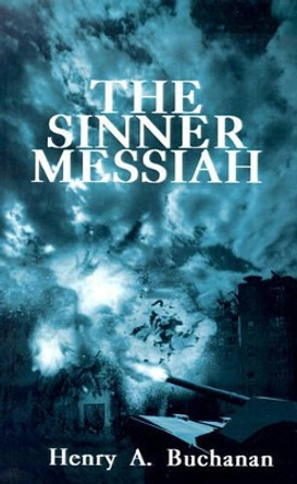 Sinner Messiah by Henry A. Buchanan