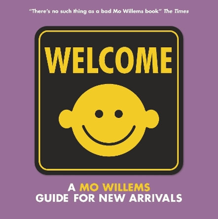 Welcome: A Mo Willems Guide for New Arrivals Mo Willems 9781406383584