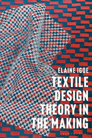 Textile Design Theory in the Making by Dr Elaine Igoe