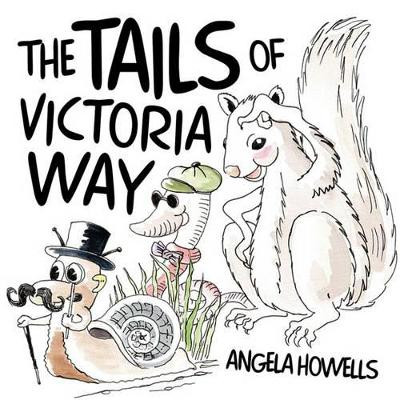 The Tails of Victoria Way by Angela Howells