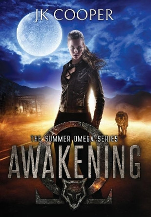 Awakening: The Summer Omega Series, Book 1 Jk Cooper 9780999679715