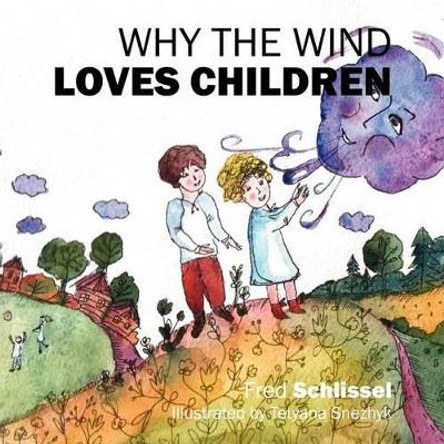 Why the Wind Loves Children by Fred Schlissel