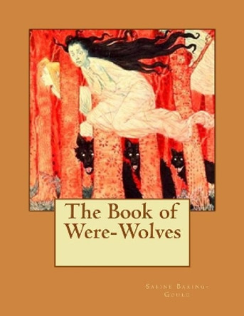 The Book of Were-Wolves Sabine Baring-Gould 9781537367231