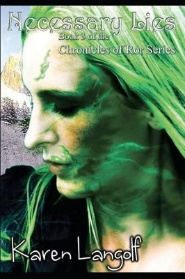 Chronicles of Ror Necessary Lies by Karen Langolf