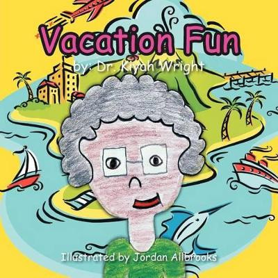 Vacation Fun by Dr. Kiyah Wright