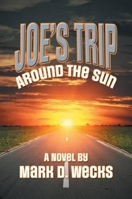 Joe's Trip Around the Sun Mark D Wecks 9781524568733