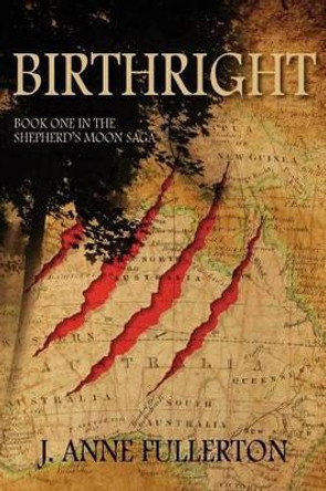 Birthright: Book One in the Shepherd's Moon Saga J Anne Fullerton 9781432794590