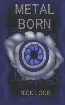 Metal Born by Nick Logie Metal Born by Nick Logie