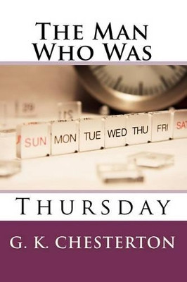 The Man Who Was Thursday: A Magic Lamp Classic Mystery G K Chesterton 9781438223865