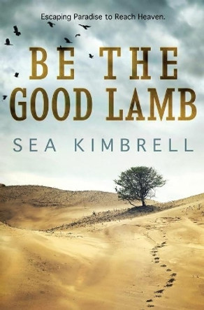 Be the Good Lamb Sea Kimbrell 9781689227919