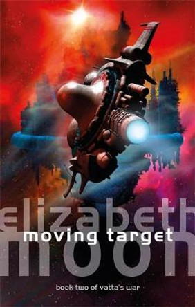 Moving Target: Vatta's War: Book Two Elizabeth Moon 9780356514345