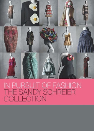 In Pursuit of Fashion: The Sandy Schreier Collection Andrew Bolton 9781588396969