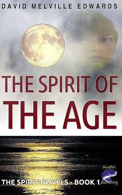 The Spirit of the Age by David Melville Edwards