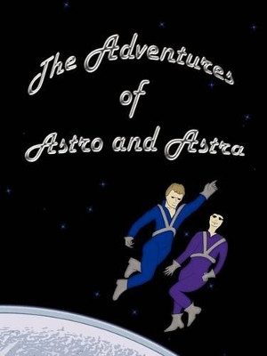 The Adventures of Astro and Astra Clifford Rose 9781420880854