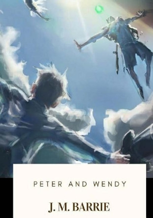 Peter and Wendy James Matthew Barrie 9781719266291