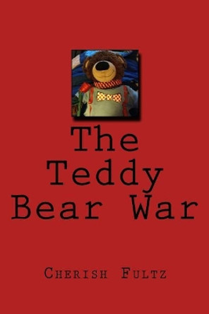 The Teddy Bear War Cherish L Fultz 9781470178598