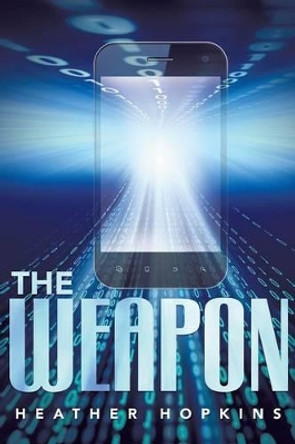 The Weapon Heather Hopkins 9781458213860