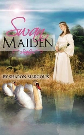 Swan Maiden Sharon Margolis 9781468564785