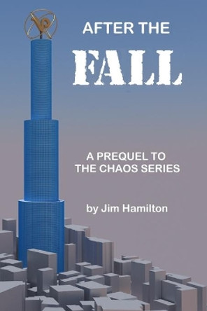 After the Fall: A Prequel to The Chaos Series Jim Hamilton 9781453714829