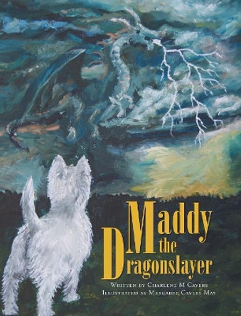 Maddy the Dragonslayer Charlene M Cavers 9781525519246