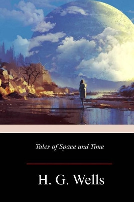 Tales of Space and Time H G Wells 9781719298902