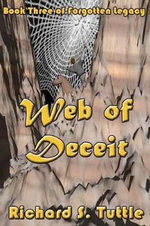 Web Of Deceit: Forgotten Legacy, Book 3 Richard S Tuttle 9781438246727