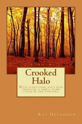 Crooked Halo by Kay L Dockhorn