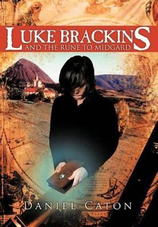 Luke Brackins and The Rune to Midgard Daniel Caton 9781468574951