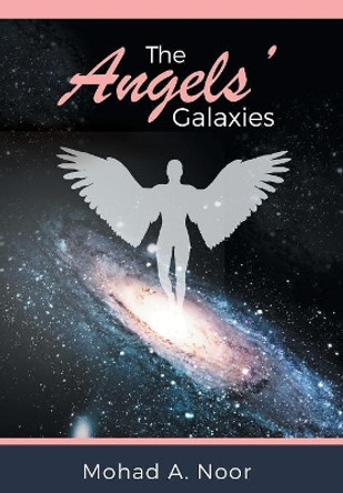 The Angels' Galaxies Mohad a Noor 9781525522666