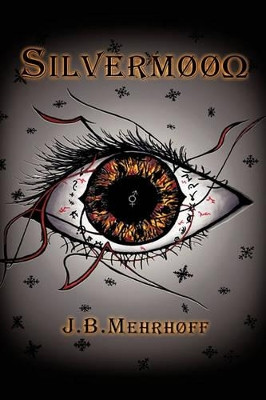 Silvermoon: Book One: Arctane, Part One: A New Companion J.B. Mehrhoff 9781449059101