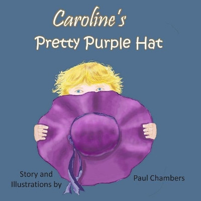 Caroline's Pretty Purple Hat Paul Chambers 9781080426164