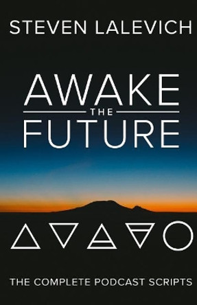 Awake the Future by Steven Lalevich
